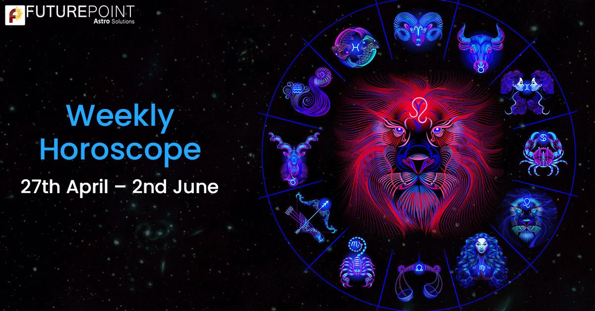 Weekly Horoscope 27th May to 2nd June