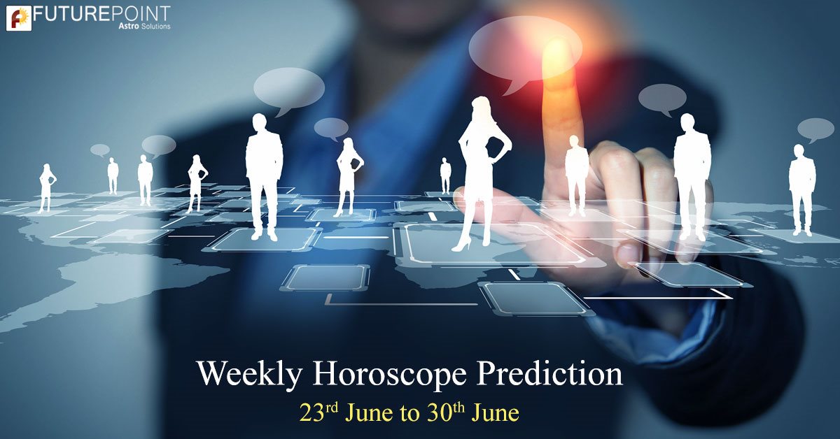 Weekly Horoscope 23rd-June to 30th-June