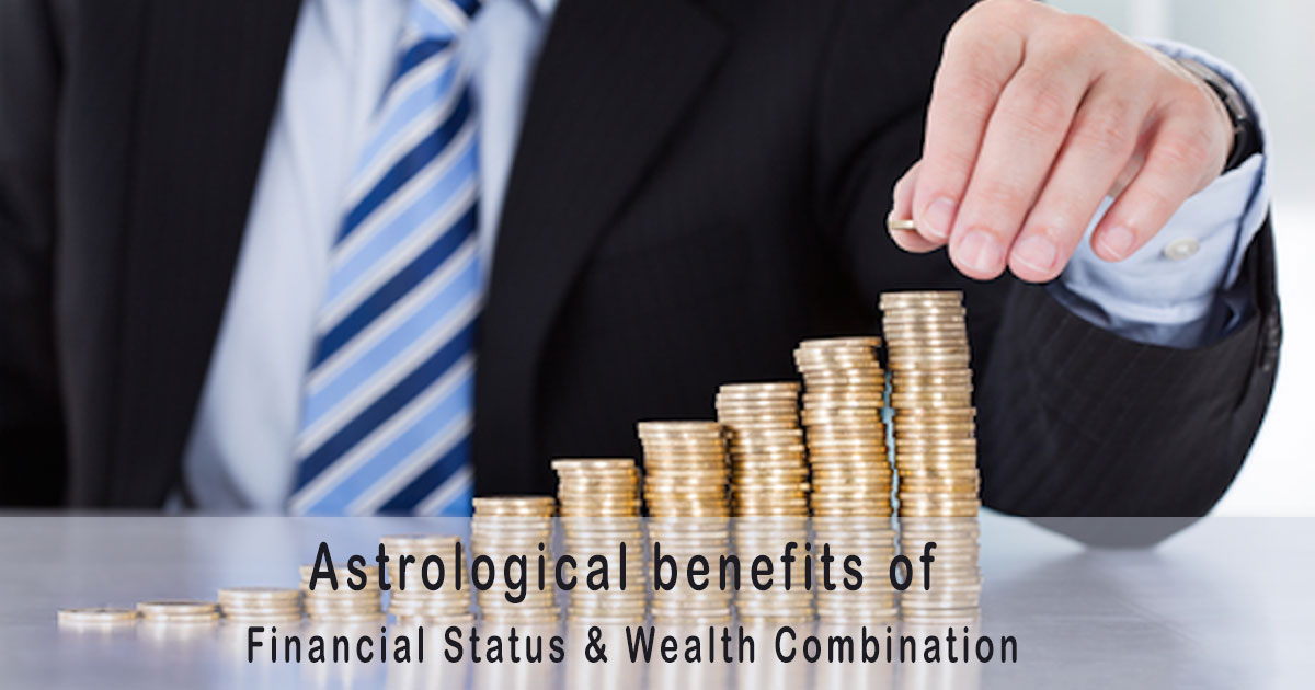 Astrological benefits of Financial Status & Wealth Combination