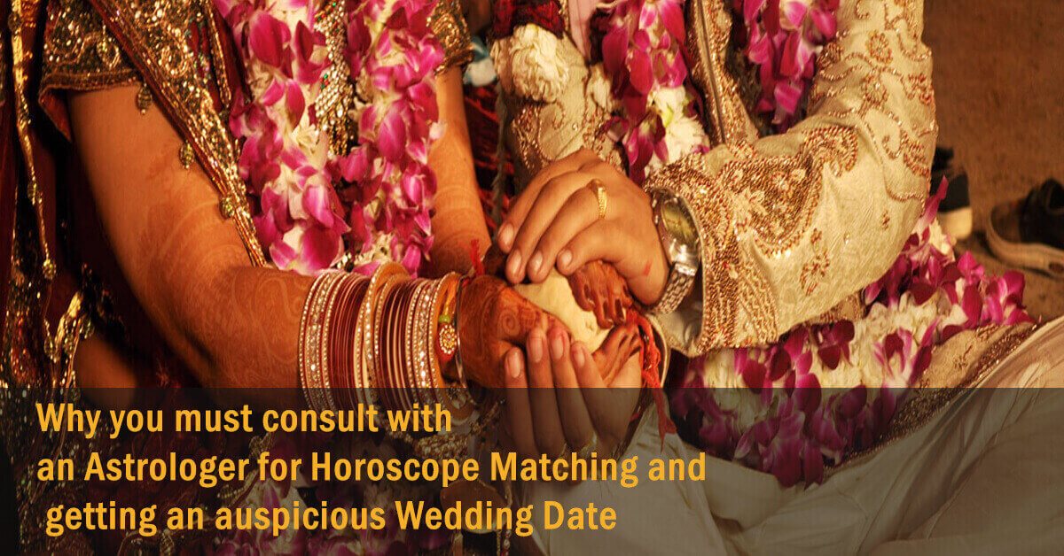 Why you must consult with an Astrologer for Horoscope Matching and getting an auspicious Wedding Date?
