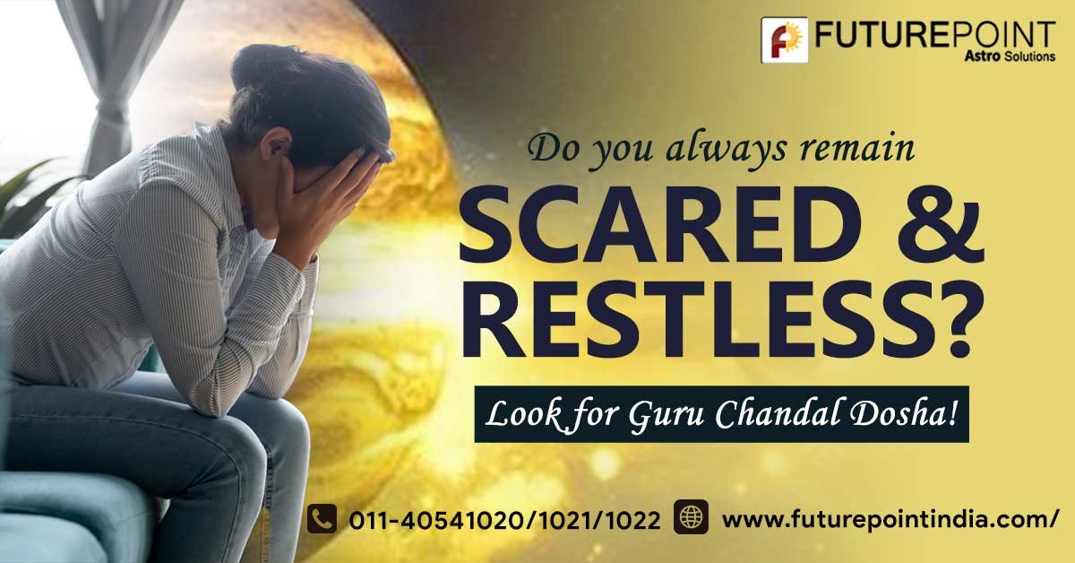 Do you always remain scared and restless? Look for Guru Chandal Dosha!