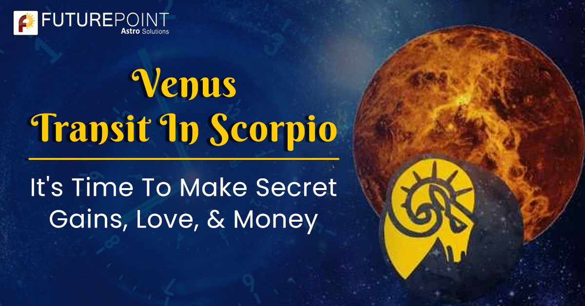 Venus Transit In Scorpio - It