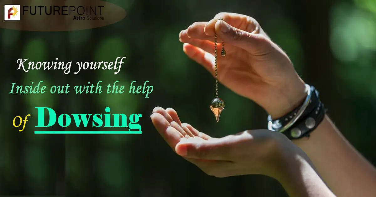 Knowing yourself inside out with the help of Dowsing
