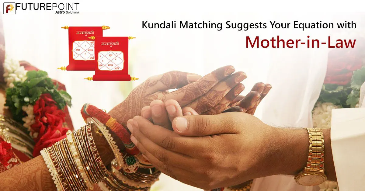 Kundali Matching Suggests Your Equation with Mother-in-Law