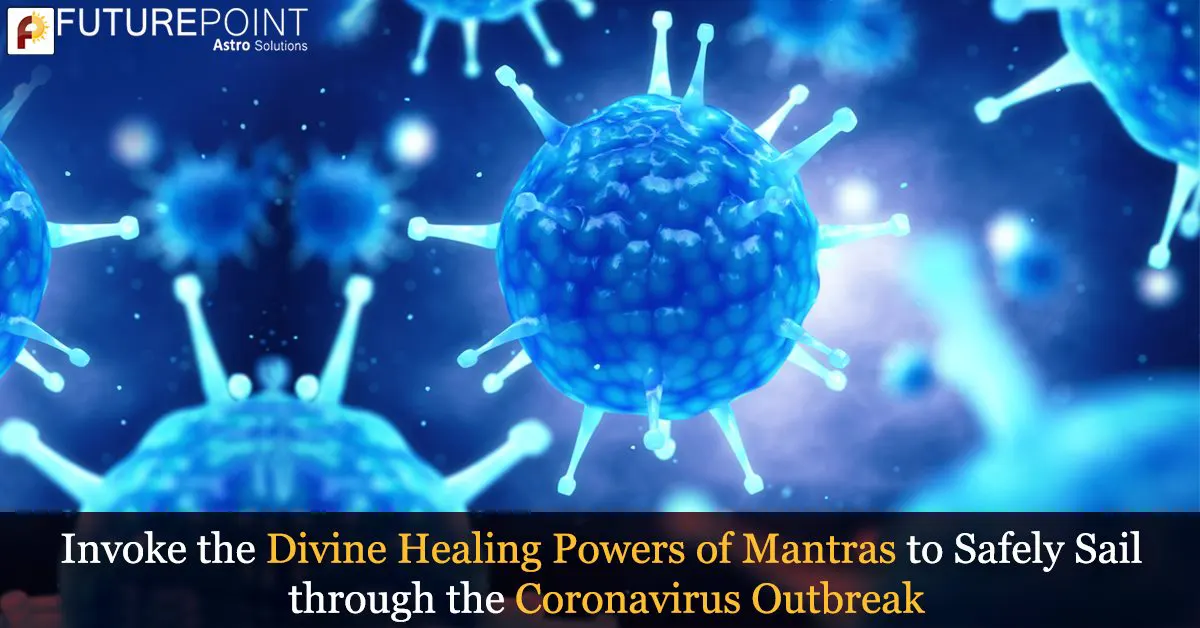 Invoke the Divine Healing Powers of Mantras to Safely Sail through the Coronavirus Outbreak