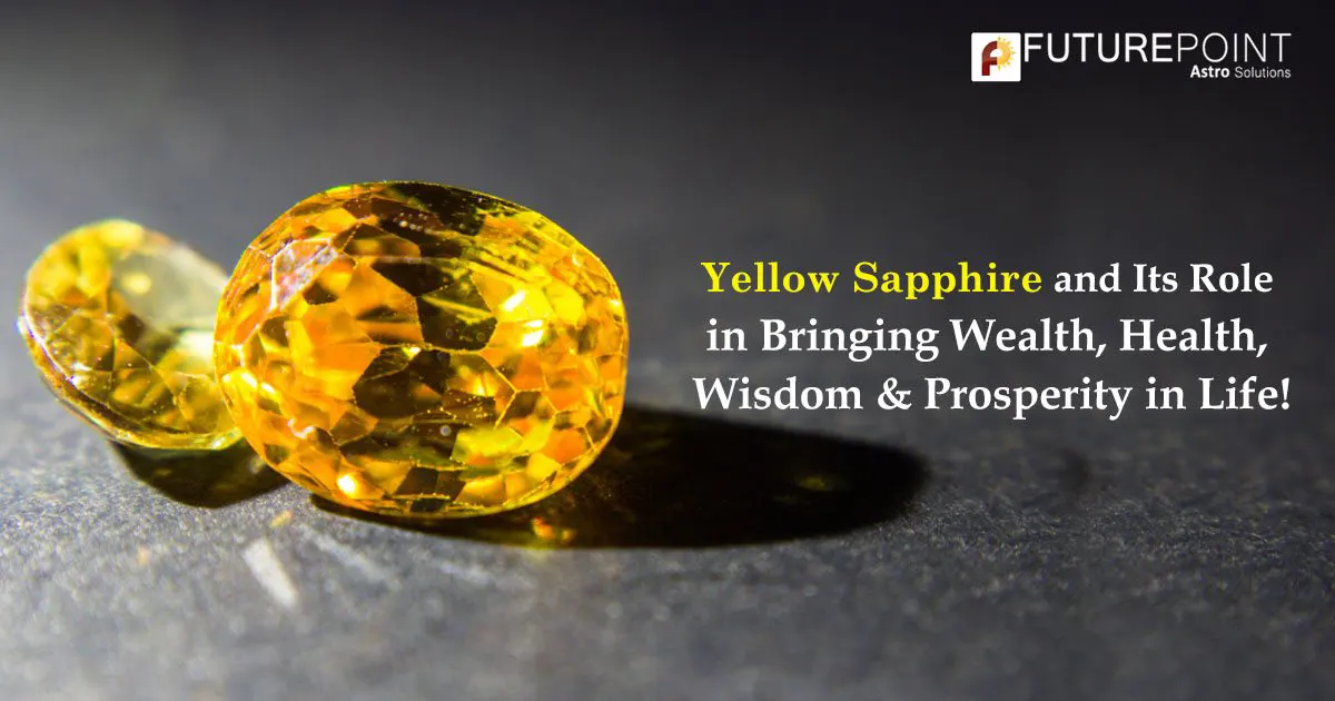Yellow Sapphire and Its Role in Bringing Wealth, Health, Wisdom & Prosperity in Life!