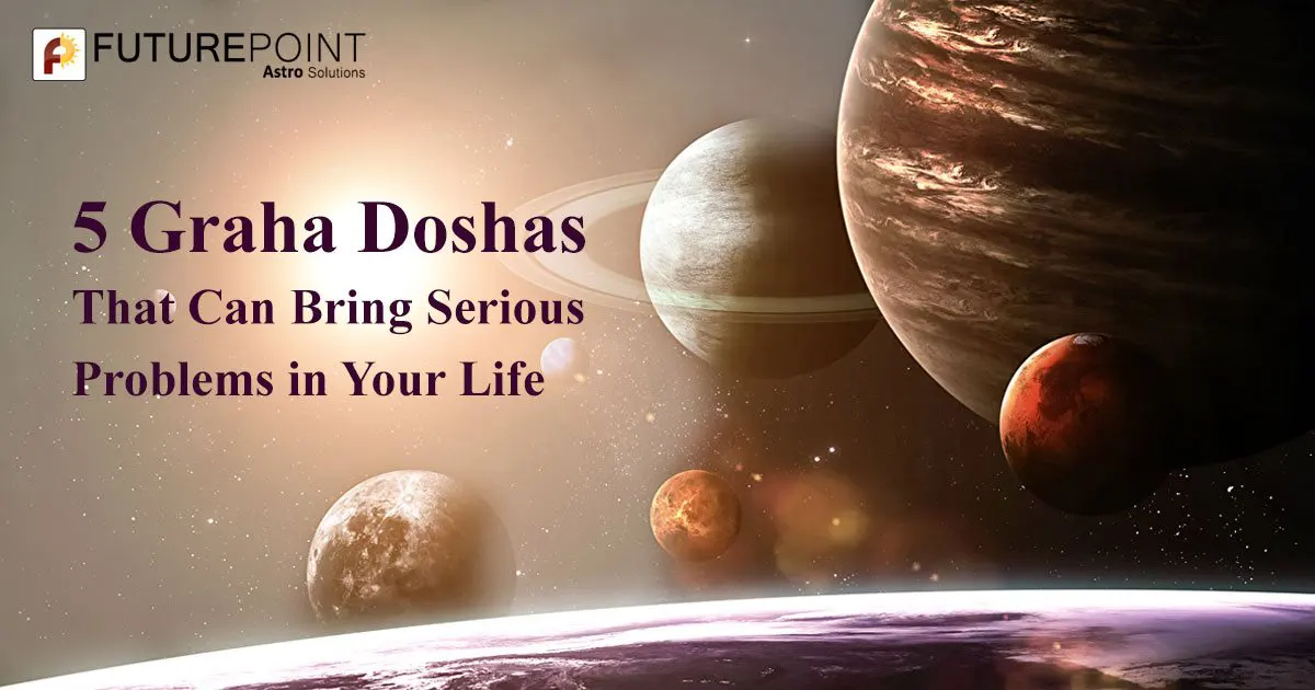 5 Graha Doshas That Can Bring Serious Problems in Your Life