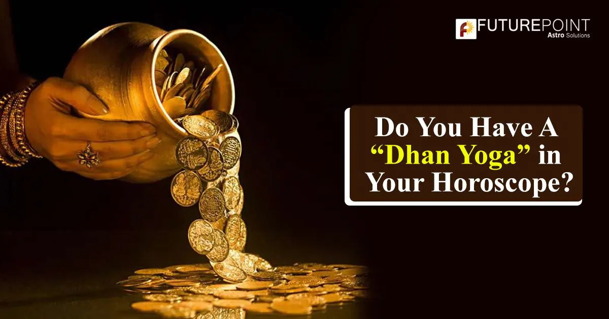 Do You Have A “Dhan Yoga” in Your Horoscope?