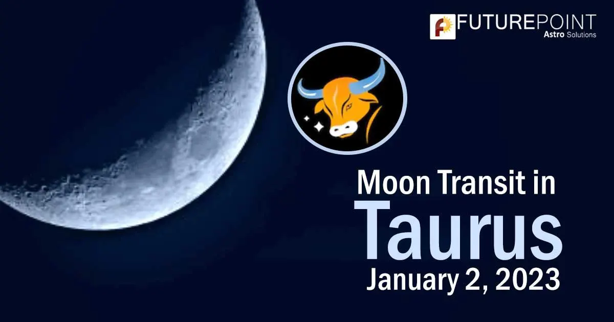 The Moon transit into Taurus on January 2, 2023