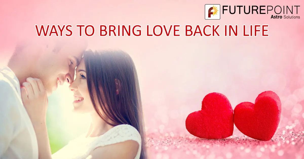 WAYS TO BRING LOVE BACK IN LIFE