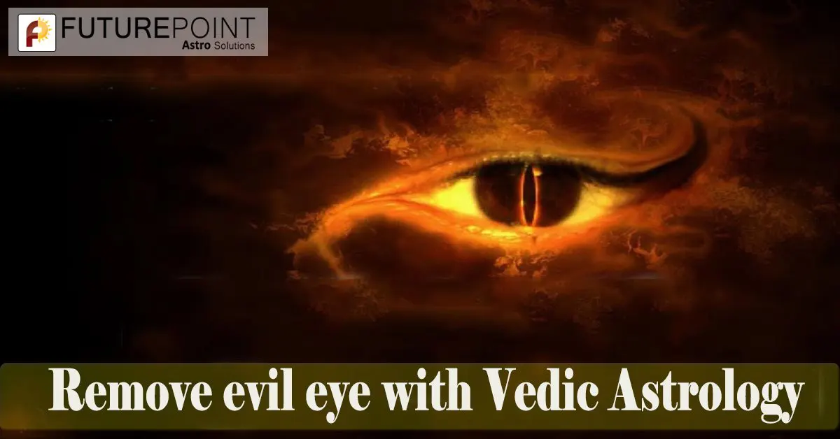 Remove evil eye with Vedic Astrology