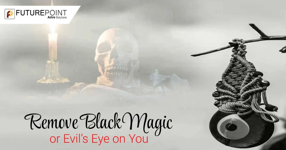 Remove Black Magic or Evil’s Eye on You