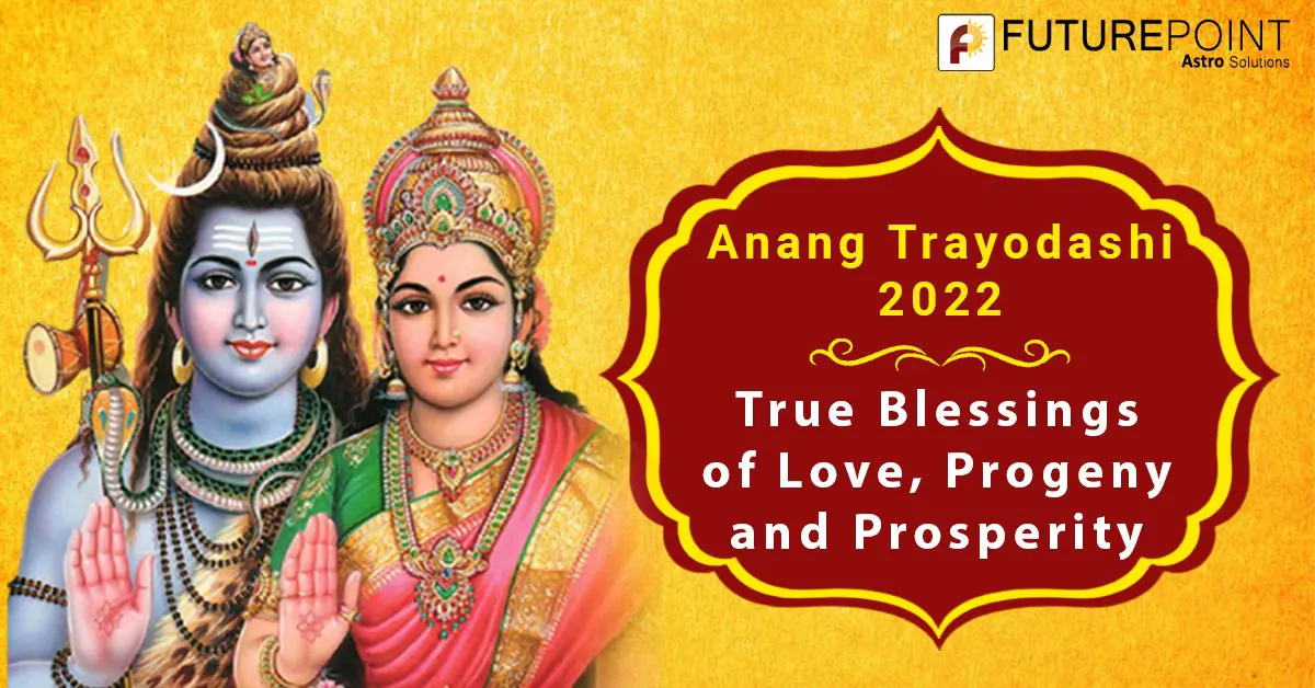 Anang Trayodashi 2022- True Blessings of Love, Progeny and Prosperity