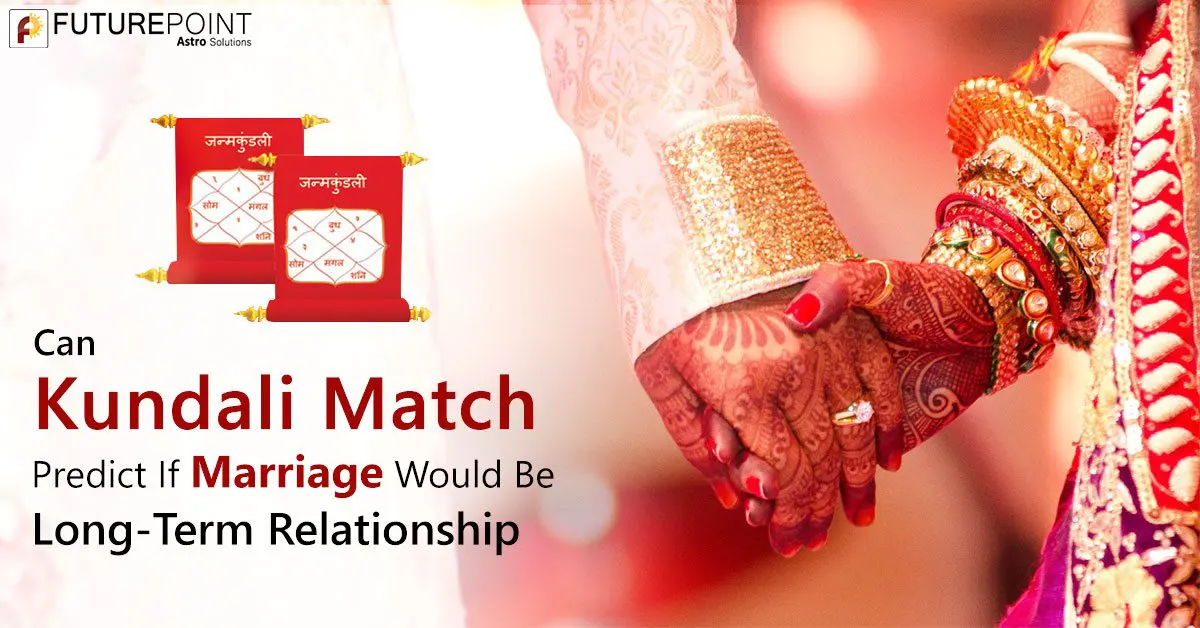Can Kundali Match Predict If Marriage Would Be Long-Term Relationship