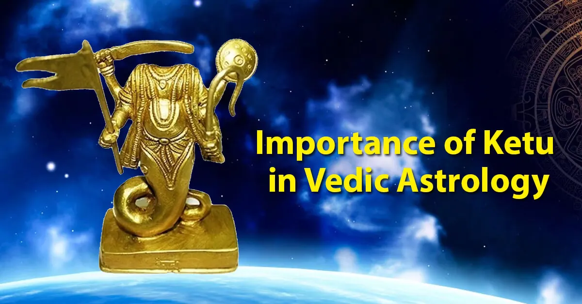 Importance of Ketu in Vedic Astrology