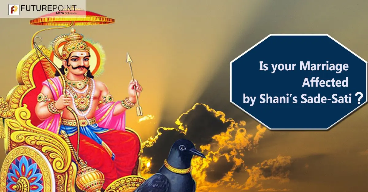 Is your Marriage Affected by Shani’s Sade-Sati? Here’s a solution...