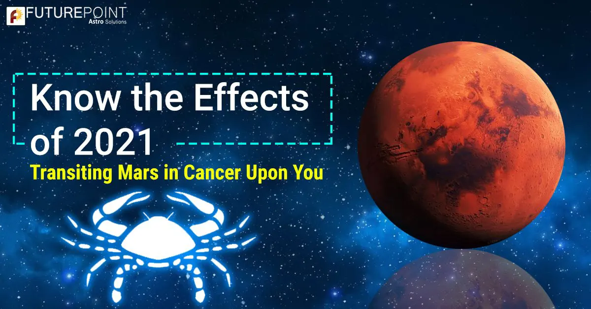 Know the Effect of 2021 Transiting Mars in Cancer Upon You