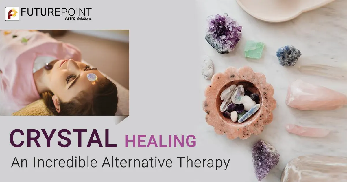 Crystal Healing- An Incredible Alternative Therapy