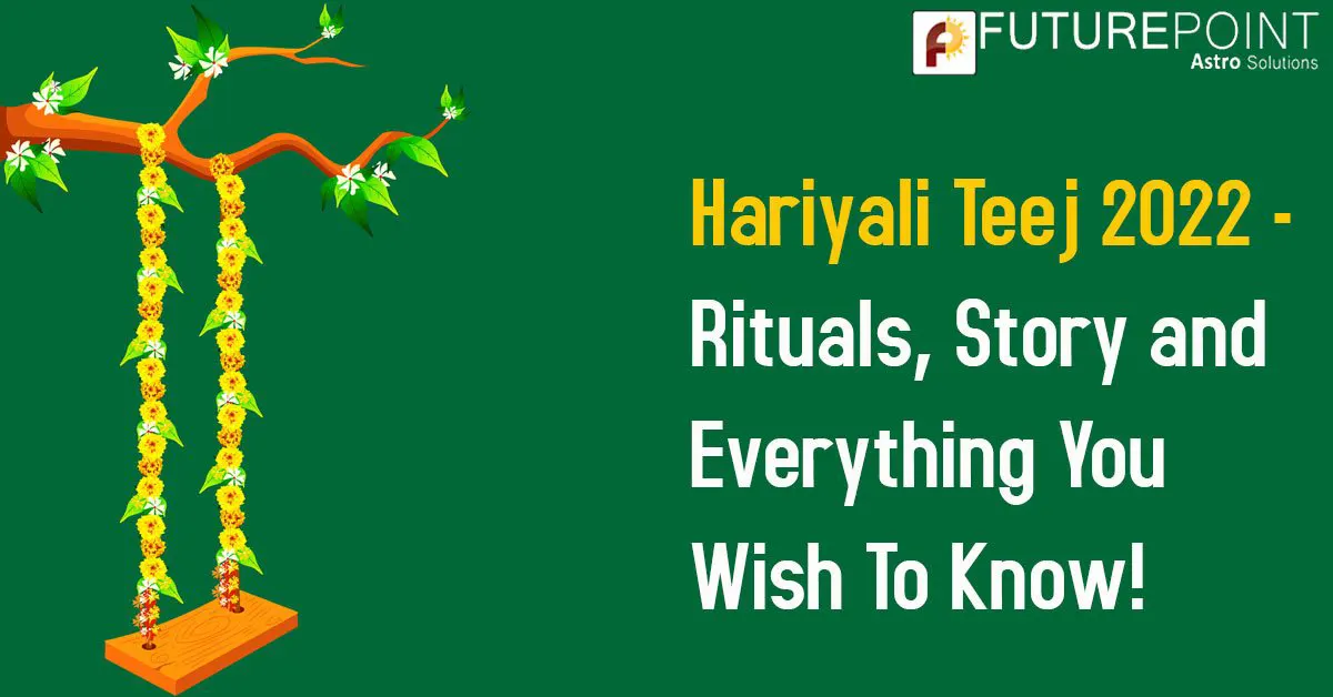 Hariyali Teej 2022 - Rituals, Story and Everything You Wish To Know!