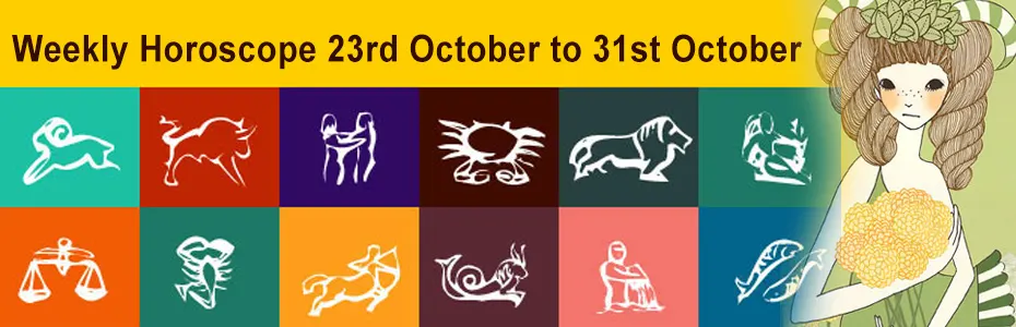 Weekly Horoscope 23rd October to 31st October