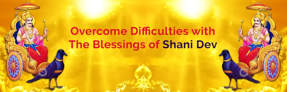 Overcome Difficulties with the Blessings of Shani Dev