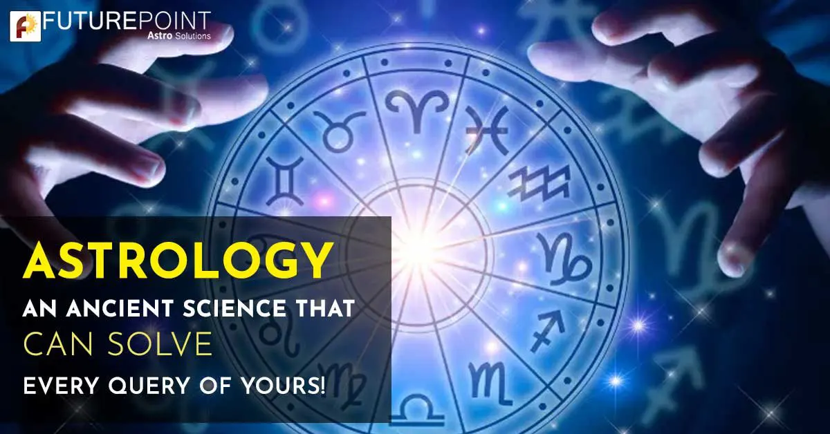 Astrology- An ancient science that can solve every query of yours!