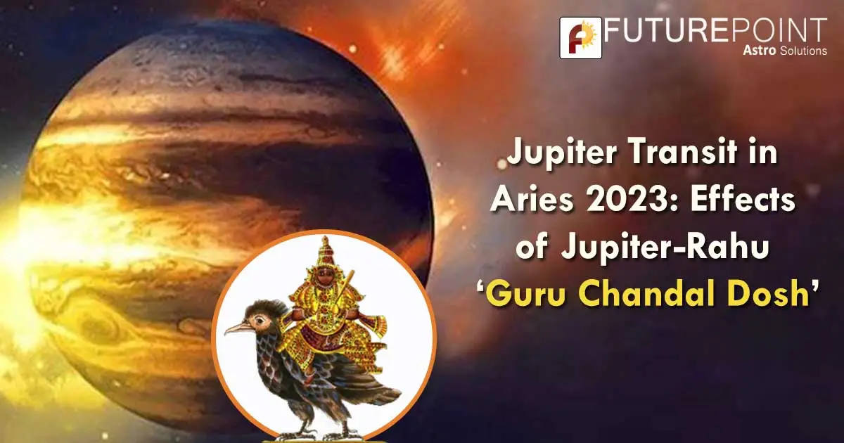 Jupiter Transit in Aries 2023: Effects of Jupiter-Rahu ‘Guru Chandal Dosh’