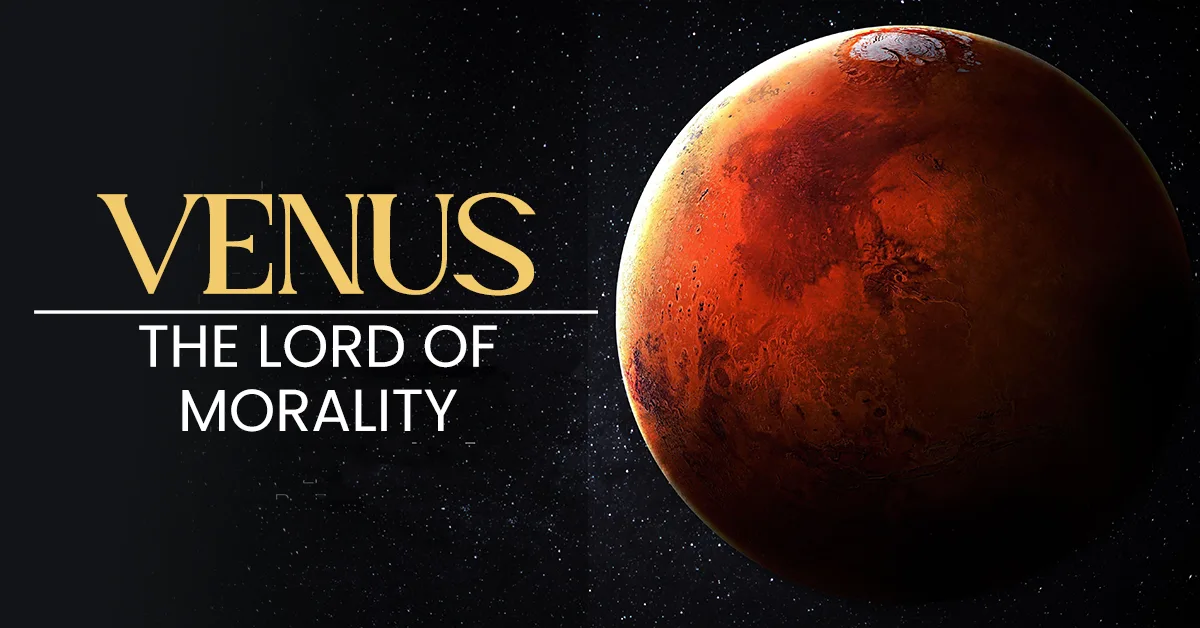 VENUS – THE LORD OF MORALITY
