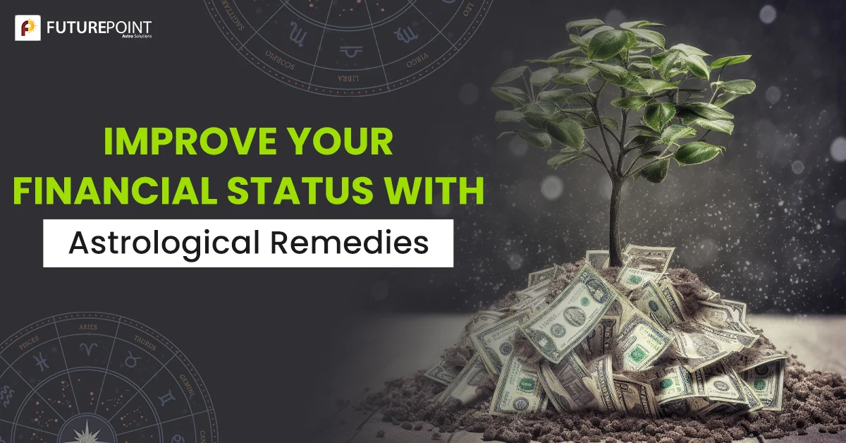 Improve your financial status with Astrological Remedies