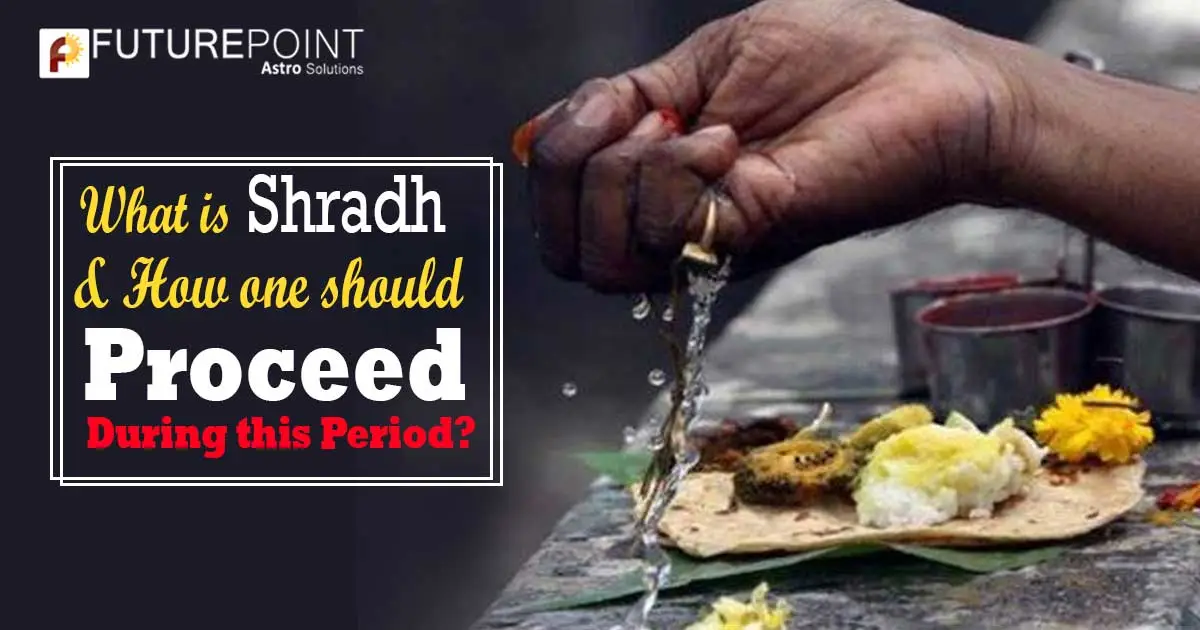 What is Shradh & How one should proceed during this period?