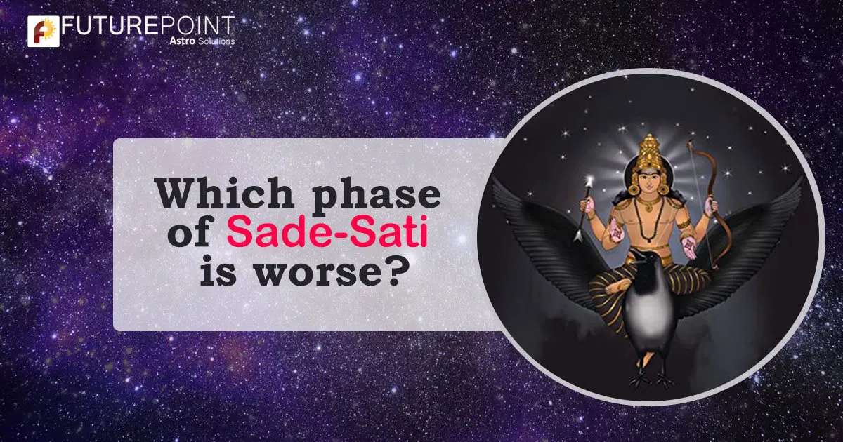 Which phase of Sade-Sati is worse?
