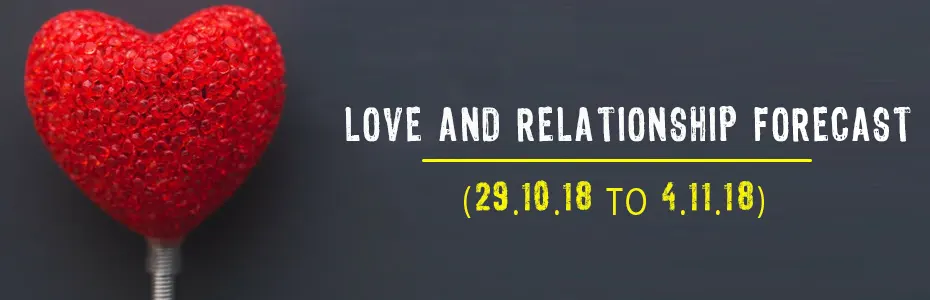 Weekly Relationship and love forecast (29.10.18-4.11.18)