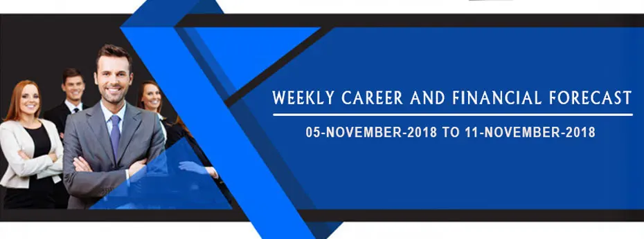 Weekly Career and Financial Forecast (05.11.2018 - 11.11.2018)
