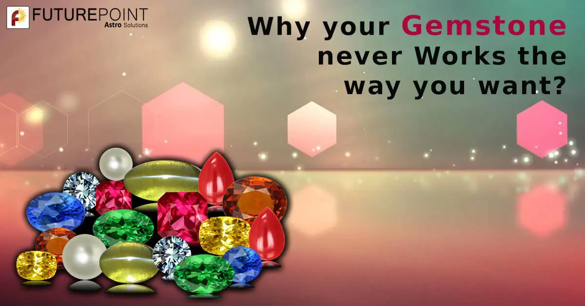 Why your Gemstone never works out the way you want?