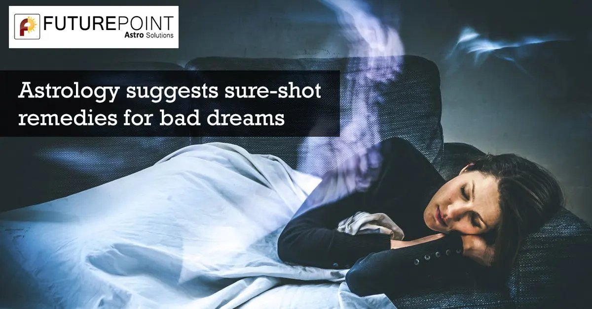 Astrology Suggests Sure-Shot Remedies for Bad Dreams