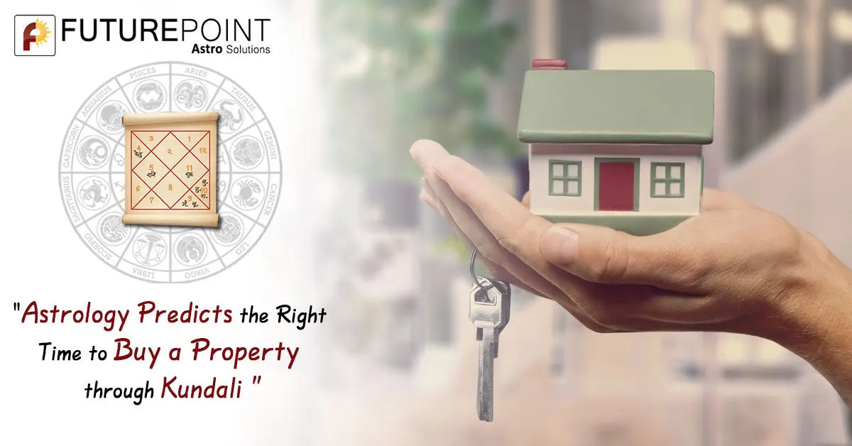 Astrology Predicts the Right Time to Buy a Property through Kundali