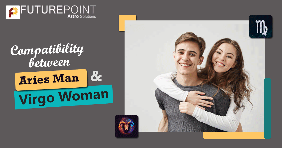 Aries Man and Virgo Woman Compatibility: A Cosmic Connection | Future Point