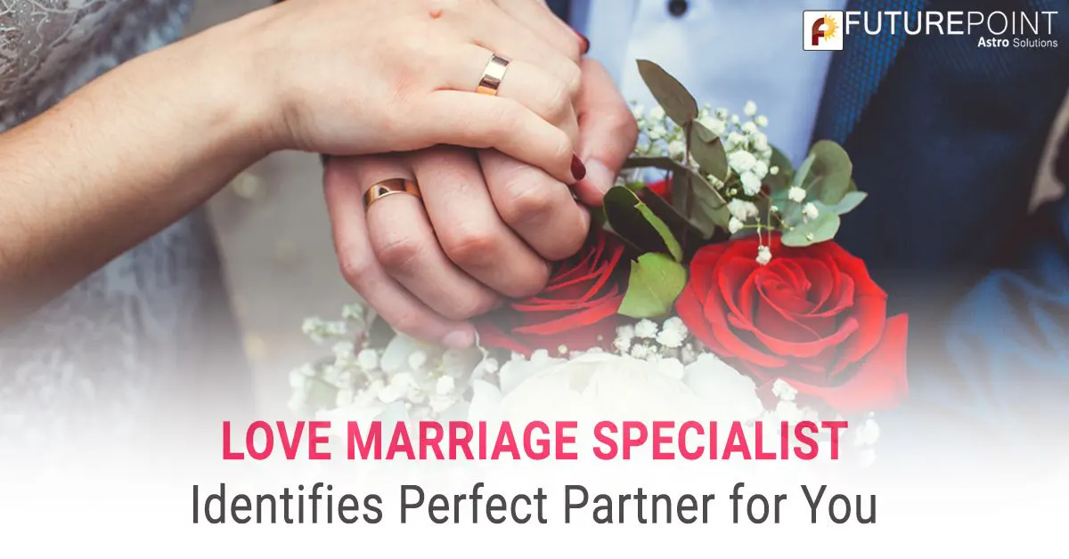 Love Marriage Specialist Identifies Perfect Partner for You