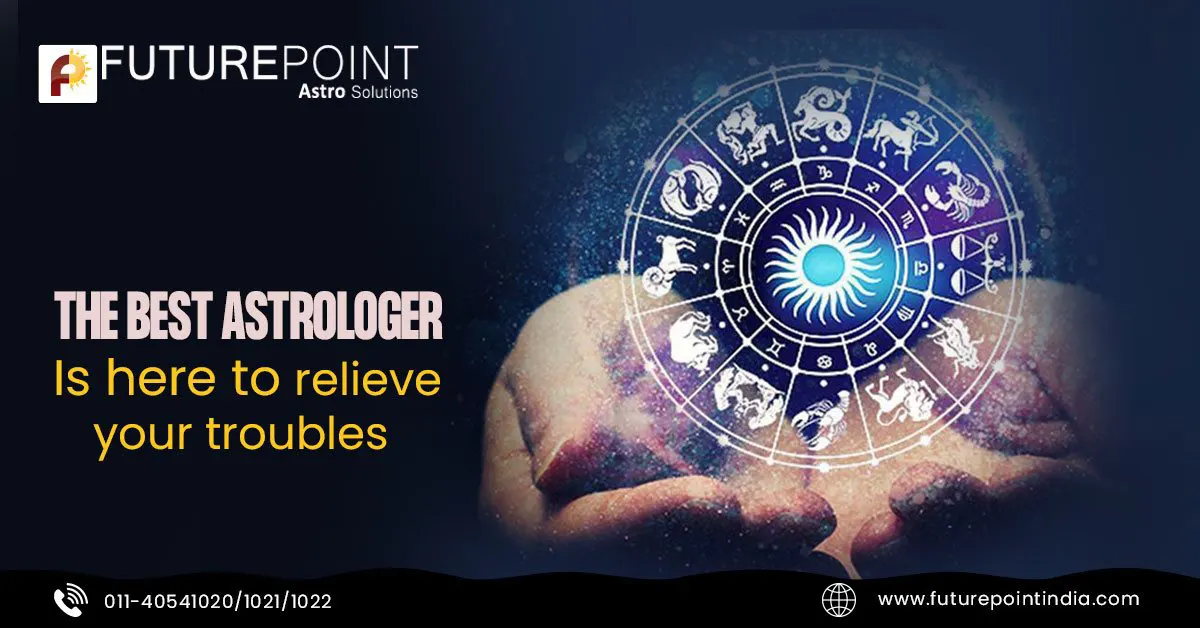 The Best Astrologer is here to relieve your troubles!