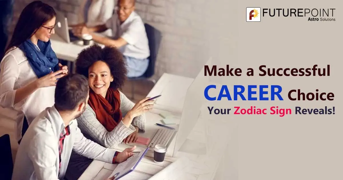 Make a Successful Career Choice – Your Zodiac Sign Reveals!