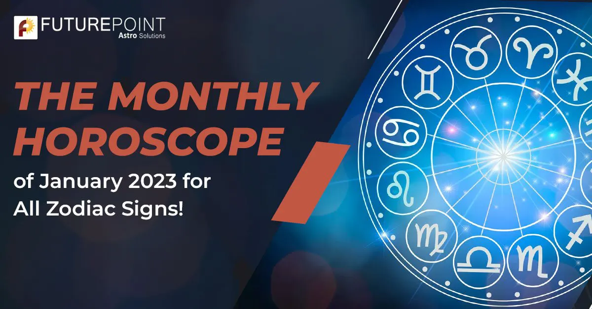The Monthly Horoscope of January 2023 for All Zodiac Signs!