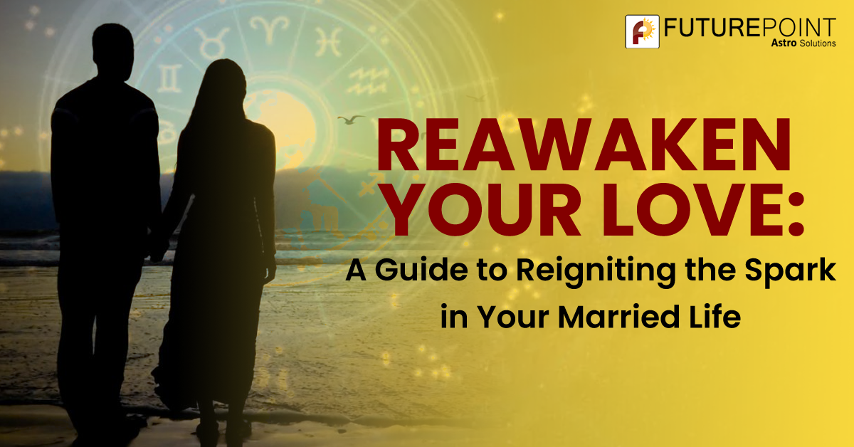Reawaken Your Love: A Guide to Reigniting the Spark in Your Married Life