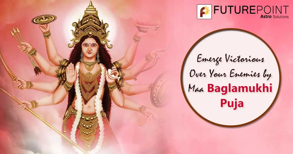 Emerge Victorious Over Your Enemies by Maa Baglamukhi Puja
