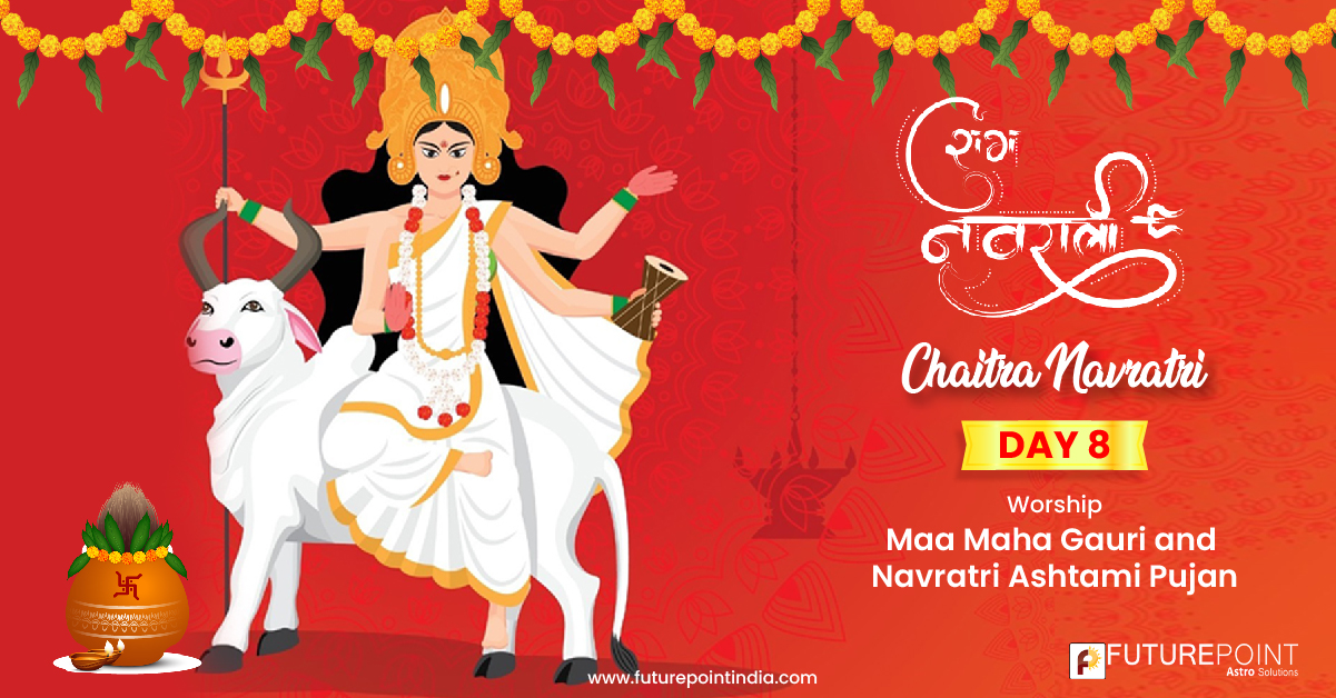 Chaitra Navratri 2023, Day 8: Maa Maha Gauri & Navratri Ashtami Pujan