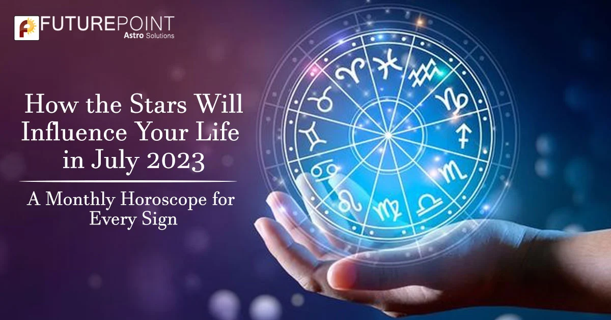 How the Stars Will Influence Your Life in July 2023: A Monthly Horoscope for Every Sign