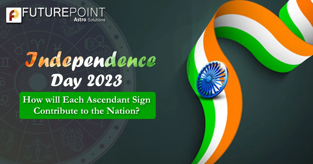 Independence Day 2023: How will Each Ascendant Sign Contribute to the Nation?