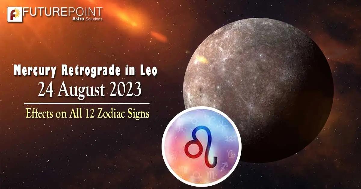 Mercury Retrograde in Leo from 24 August 2023