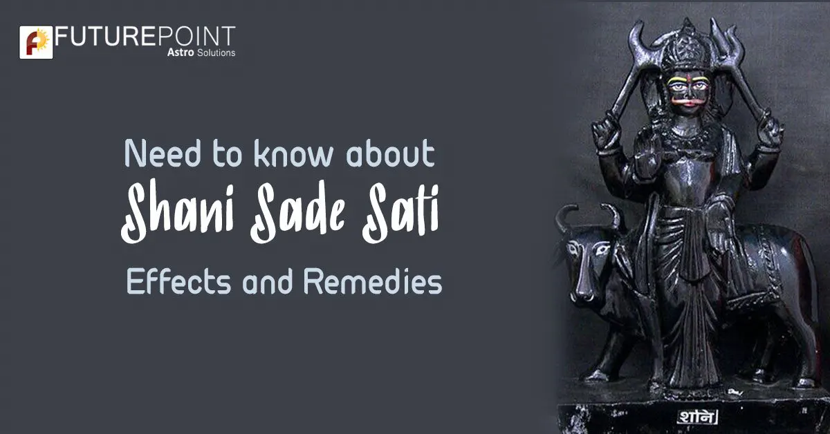 Need to know about Shani Sade Sati Effects and Remedies.