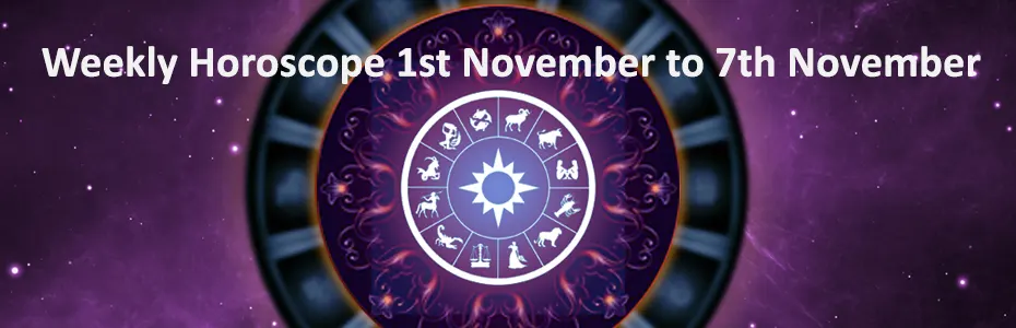 Weekly Horoscope 1st November to 7th November