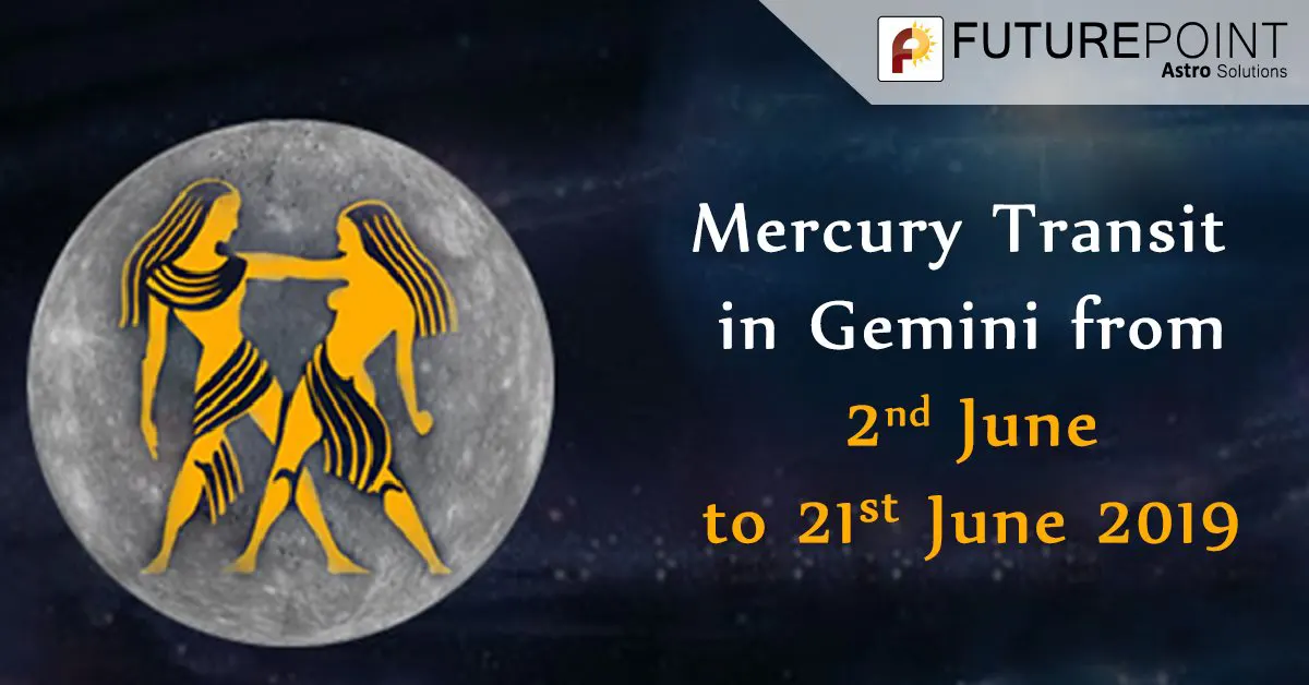 Mercury Transit in Gemini from 2nd June to 21st June 2019
